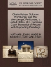 Chaim Kahan, Solomon Wercberger And Mor Wercberger, Petitioners, V. United States. U.S. Supreme Court Transcript Of Record With Supporting Pleadings