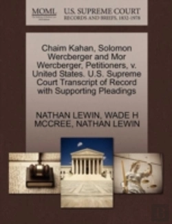 Bertrand.pt - Chaim Kahan, Solomon Wercberger And Mor Wercberger, Petitioners, V. United States. U.S. Supreme Court Transcript Of Record With Supporting Pleadings