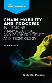 Chain Mobility And Progress In Medicine, Pharmaceutical, And Polymer Science And Technology
