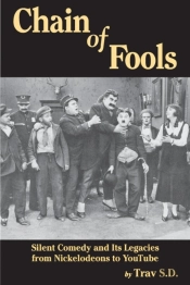 Chain Of Fools - Silent Comedy And Its Legacies From Nickelodeons To Youtube