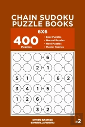 Chain Sudoku Puzzle Books - 400 Easy To Master Puzzles 6x6 (Volume 2)