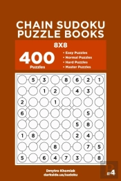Chain Sudoku Puzzle Books - 400 Easy To Master Puzzles 8x8 (Volume 4)