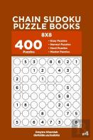 Chain Sudoku Puzzle Books - 400 Easy To Master Puzzles 8x8 (Volume 4)