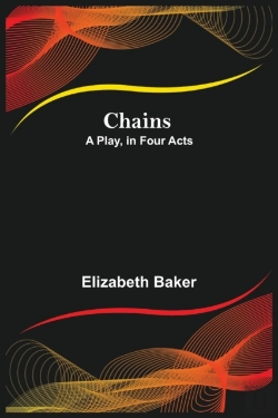 Bertrand.pt - Chains  A Play, In Four Acts
