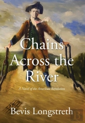 Chains Across The River - A Novel Of The American Revolution