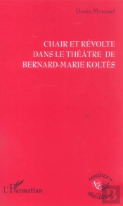Chair Et Revolte Dans Le Theatre De Bernard-Marie Koltes