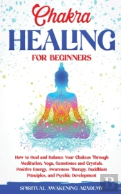 Chakra Healing For Beginners