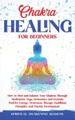 Chakra Healing For Beginners