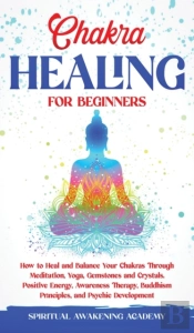 Chakra Healing For Beginners
