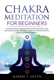 Chakra Meditation For Beginners: The Ult