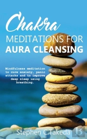 Chakra Meditations For Aura Cleansing