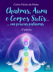 Chakras, Aura E Corpos Sutis...