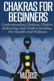 Chakras For Beginners : Understanding Ch