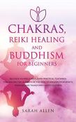 Chakras, Reiki Healing And Buddhism For Beginners