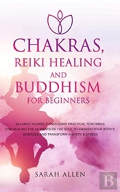 Chakras, Reiki Healing And Buddhism For Beginners