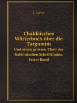 Bertrand.pt - Chaldaisches Worterbuch Uber Die Targumim Und Einen Grossen Theil Des Rabbinischen Schriftthums. Erster Band