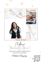 Challenge 'Réenchantez Votre Vie' : Carnet De Bord : 30 Jours Pour Remettre Le Merveilleux Au Coeur De Votre Quotidien