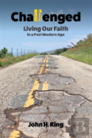 Challenged: Living Our Faith In A Post Modern Age