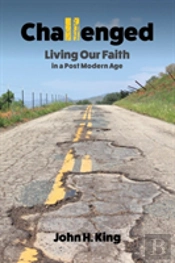 Challenged: Living Our Faith In A Post Modern Age