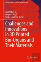 Challenges And Innovations In 3d Printed Bio-Organs And Their Materials