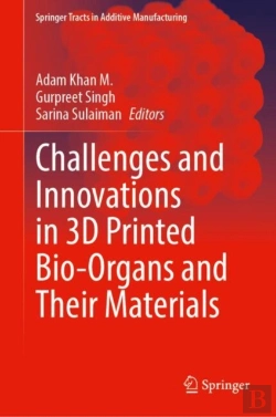 Bertrand.pt - Challenges And Innovations In 3d Printed Bio-Organs And Their Materials