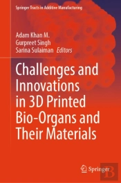 Challenges And Innovations In 3d Printed Bio-Organs And Their Materials