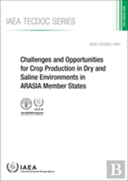 Challenges And Opportunities For Crop Production In Dry And Saline Environments In Arasia Member States