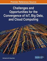 Challenges And Opportunities For The Convergence Of Iot, Big Data, And Cloud Computing