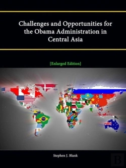Bertrand.pt - Challenges And Opportunities For The Obama Administration In Central Asia (Enlarged Edition)
