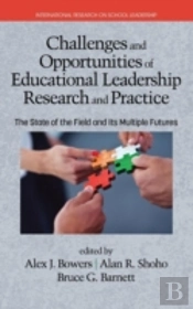 Challenges And Opportunities Of Educational Leadership Research And Practice