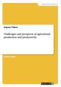 Challenges And Prospects Of Agricultural Production And Productivity