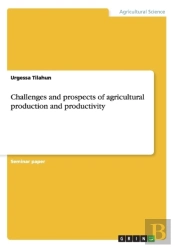 Challenges And Prospects Of Agricultural Production And Productivity