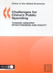 Challenges For China'S Public Spending, Toward Greater Effectiveness And Equity