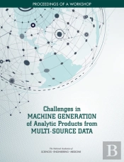 Challenges In Machine Generation Of Analytic Products From Multi-Source Data