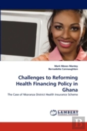 Challenges To Reforming Health Financing Policy In Ghana