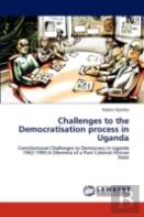 Challenges To The Democratisation Process In Uganda