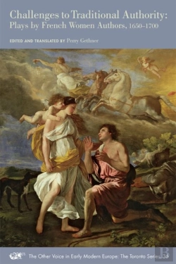 Bertrand.pt - Challenges To Traditional Authority Â€“ Plays By French Women Authors, 1650â€“1700