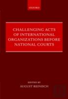 Challenging Acts Of International Organizations Before National Courts