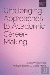 Challenging Approaches To Academic Career-Making