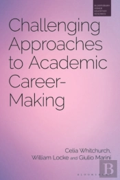Challenging Approaches To Academic Career-Making