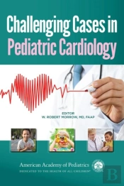Challenging Cases In Pediatric Cardiology