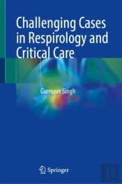 Challenging Cases In Respirology And Critical Care