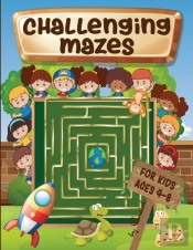 Challenging Mazes For Kids Ages 4-8: Maz