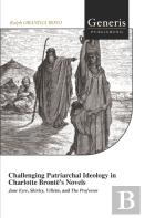 Challenging Patriarchal Ideology In Charlotte Bronte'S Novels
