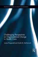 Challenging Perspectives On Organizational Change In Health Care
