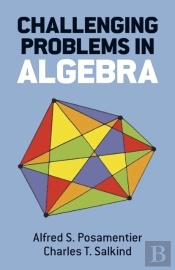 Challenging Problems In Algebra
