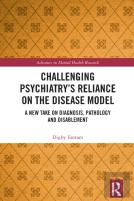 Challenging Psychiatryâ€™S Reliance On The Disease Model