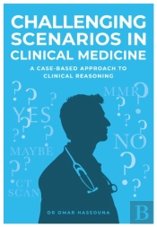 Challenging Scenarios In Clinical Medicine