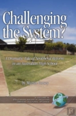 Bertrand.pt - Challenging The System? A Dramatic Tale Of Neoliberal Reform In An Australian High School