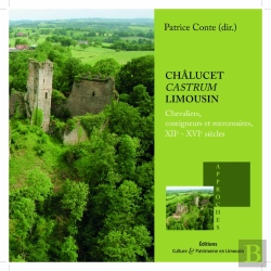 Bertrand.pt - Chalucet Castrum Limousin - Chevaliers, Coseigneurs Et Mercenaires, Xiie-Xvie Siecles